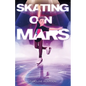 Skating on Mars - Hardcover