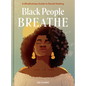 Black People Breathe: A Mindfulness Guide to Racial Healing - Hardcover