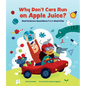 Why Don't Cars Run on Apple Juice?: Real Science Questions from Real Kids - Hardcover
