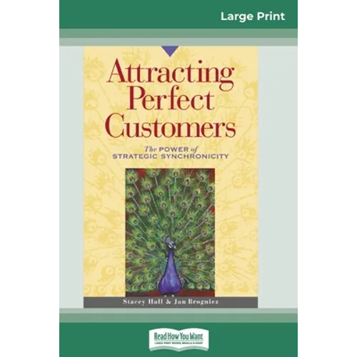 Attracting Perfect Customers: The Power of Strategic Synchronicity (16pt Large Print Edition) - Paperback