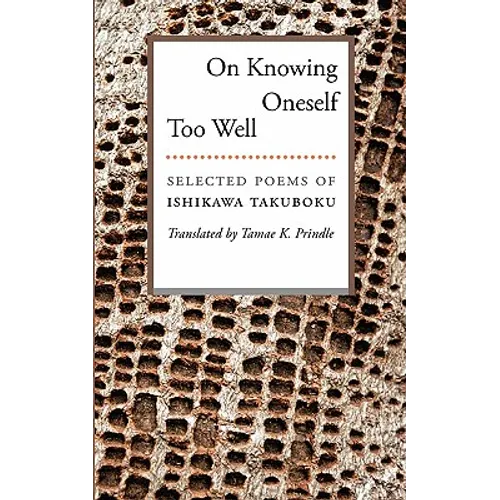 On Knowing Oneself Too Well: Selected Poems of Ishikawa Takuboku - Paperback