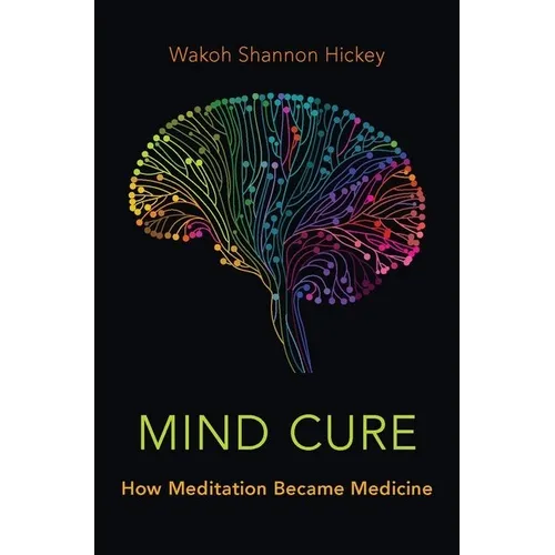 Mind Cure: How Meditation Became Medicine - Hardcover
