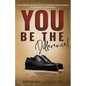 You Be the Difference: Challenging After-School Program Professionals to Lead with Confidence - Paperback