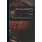 Atlas Minimus: or, A New Set of Pocket Maps of Various Empires, Kingdoms, and States: With Geographical Extracts Relative to Each - Paperback