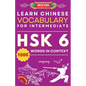 Learn Chinese Vocabulary for Intermediate: New HSK Level 6 Chinese Vocabulary Book (Free Audio) - Master Over 1000 Words in Context - Paperback