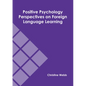 Positive Psychology Perspectives on Foreign Language Learning - Hardcover