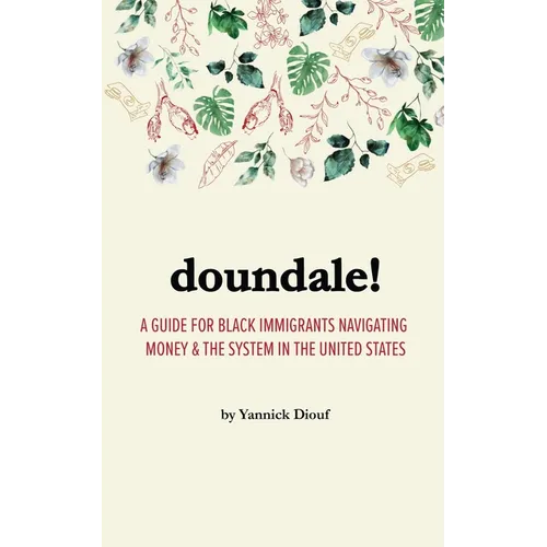 Doundale!: A Guide for Black Immigrants Navigating Money and the System in the United States - Paperback