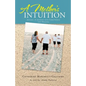 A Mother's Intuition: Autism-A Journey Into Forgiveness and Healing - Paperback