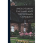 Anglo-Saxon England and the Norman Conquest - Hardcover