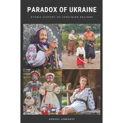 Paradox of Ukraine: Ethnic History of Ukrainian Regions - Paperback
