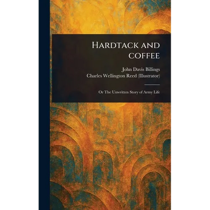 Hardtack and Coffee - Hardcover