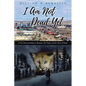 I Am Not Dead Yet: A True Story and Salute to Montana, Her People, and the Power of Prayer - Paperback