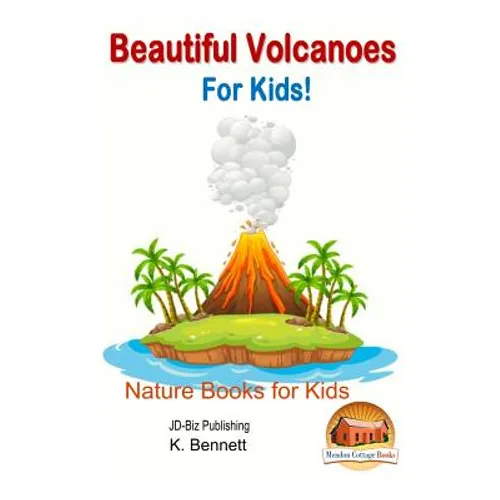 Beautiful Volcanoes For Kids! - Paperback