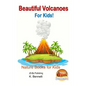 Beautiful Volcanoes For Kids! - Paperback