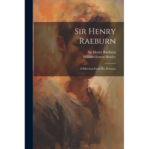 Sir Henry Raeburn: A Selection From His Portraits - Paperback