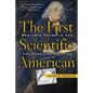 The First Scientific American: Benjamin Franklin and the Pursuit of Genius - Paperback