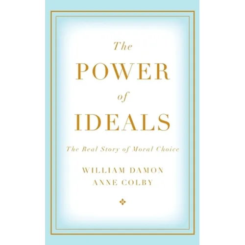Power of Ideals: The Real Story of Moral Choice - Hardcover
