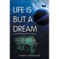 Life Is But a Dream: A Novel of Science Fiction and Fantasy - Paperback