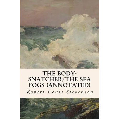 The Body-Snatcher/The Sea Fogs (annotated) - Paperback