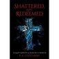 Shattered, Kept, Redeemed: A young girl's expedition from an abandoned life to an abundant life - Paperback