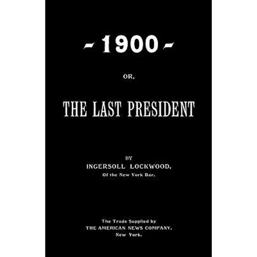 1900; Or, The Last President - Paperback