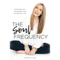 The Soul Frequency: Your Healthy, Awakened and Authentic Life - Paperback