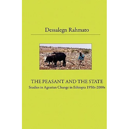 The Peasant And The State: Studies In Agrarian Change In Ethiopia 1950s - 2000s - Paperback