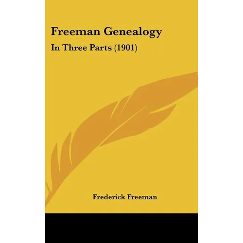 Freeman Genealogy: In Three Parts (1901) - Hardcover