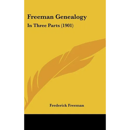 Freeman Genealogy: In Three Parts (1901) - Hardcover