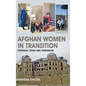 Afghan Women in Transition: Yesterday, Today and Tomorrow - Hardcover