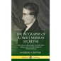The Biography of Robert Murray M'Cheyne: The Great Preacher, Pastor and Missionary of the Church of Scotland (Hardcover) - Hardcover
