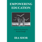 Empowering Education: Critical Teaching for Social Change - Paperback