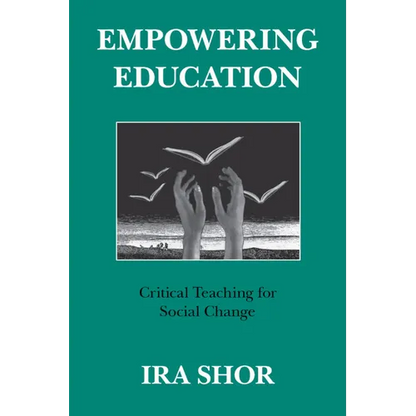 Empowering Education: Critical Teaching for Social Change - Paperback