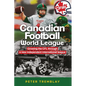 Canadian Football World League: Growing the CFL through a new independent international league - Paperback