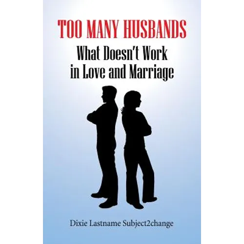 Too Many Husbands: What Doesn't Work in Love and Marriage - Paperback