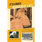 It's a Crazy, Wonderful Life!: 101 Brief Accounts of the Crazy, Unusual, Happy, Strange, Delightful, Sometimes Dangerous Things That Happened on the - Paperback