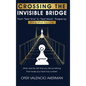 Crossing the Invisible Bridge: From "Next Time" to "Next Move" Prosper by Doing What You Love - Hardcover