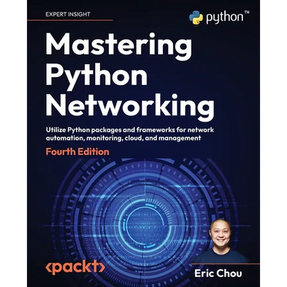 Mastering Python Networking - Fourth Edition: Utilize Python packages and frameworks for network automation, monitoring, cloud, and management - Paperback