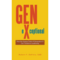 Gen-eXceptional: How the Unique Traits of Generation X Can Transform Leadership - Hardcover