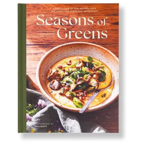 Seasons of Greens: A Collection of New Recipes from the Iconic San Francisco Restaurant - Hardcover