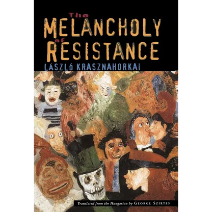 The Melancholy of Resistance - Hardcover