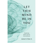Let This Mind Be in You: Exploring God's Call to Servanthood - Paperback