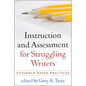 Instruction and Assessment for Struggling Writers: Evidence-Based Practices - Paperback