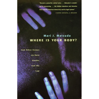 Where Is Your Body?: And Other Essays on Race, Gender, and the Law - Paperback