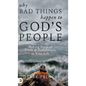 Why Bad Things Happen to God's People: Making Sense of Trials and Tribulations in Your Life - Hardcover