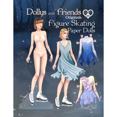 Dollys and Friends Originals Figure Skating Paper Dolls: Fashion Dress Up Paper Doll Collection with Figure Skating and Ice Dance Costumes - Paperback