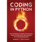 Coding in Python: Tips and Tricks to Coding with Python Using the Principles and Theories of Python Programming - Paperback