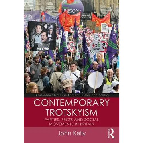 Contemporary Trotskyism: Parties, Sects and Social Movements in Britain - Paperback