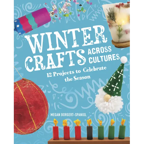 Winter Crafts Across Cultures: 12 Projects to Celebrate the Season - Hardcover