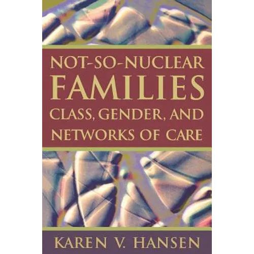 Not-So-Nuclear Families: Class, Gender, and Networks of Care - Paperback